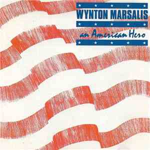 Wynton Marsalis - An American Hero FLAC