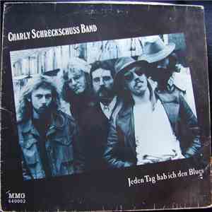 Charly Schreckschuss Band - Jeden Tag Hab Ich Den Blues FLAC