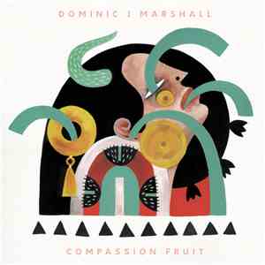 Dominic J Marshall - Compassion Fruit FLAC