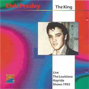 Elvis Presley - The King (Live The Louisiana Hayride Shows 1955) FLAC