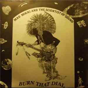 Mad Mikki And The Scientists Of Sounds  - Burn That Dial FLAC
