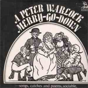 Peter Warlock - Merry-Go-Down (Songs, Catches And Poems, Sociable, Amorous And Bibulous) FLAC