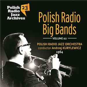 Polish Radio Jazz Orchestra conductor Andrzej Kurylewicz - Polish Radio Big Bands Volume 02 FLAC