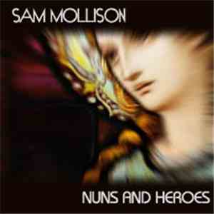Sam Mollison - Nuns And Heroes FLAC