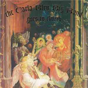 The Carla Bley Big Band - The Carla Bley Big Band Goes To Church FLAC