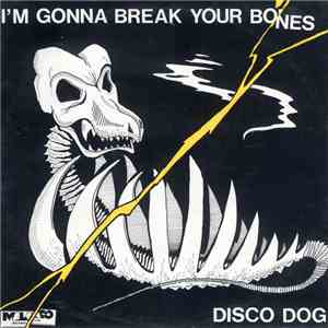 The Disco Dog - I'm Gonna Break Your Bones FLAC