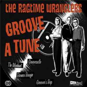 The Ragtime Wranglers - Groove A Tune FLAC