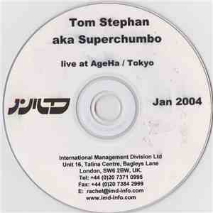Tom Stephan, Superchumbo - Live At Ageha / Tokyo Jan 2004 FLAC