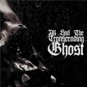 All Hail The Transcending Ghost - All Hail The Transcending Ghost FLAC