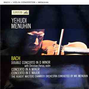 Bach, Yehudi Menuhin, Christian Ferras, Festival Chamber Orchestra, Robert Masters Chamber Orchestra - Violin Concertos FLAC