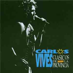 Carlos Vives - Clásicos De La Provincia FLAC