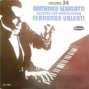 Fernando Valenti, Domenico Scarlatti - Scarlatti Sonatas For Harpsichord Vol. 24 FLAC