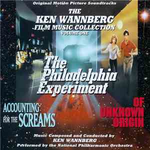 Ken Wannberg - The Ken Wannberg Film Music Collection Volume One (The Philadelphia Experiment / Accounting For The Screams / Of Unknown Origin) FLAC