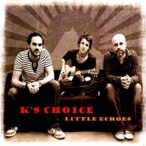 K's Choice - Little Echoes FLAC