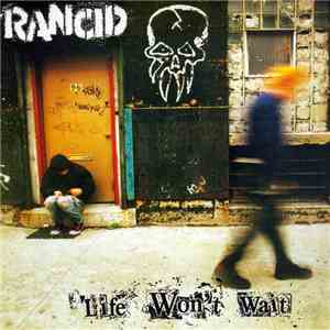 Rancid - Life Won't Wait FLAC
