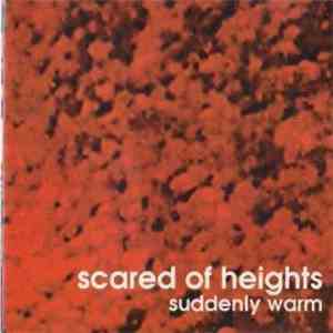 Scared Of Heights  - Suddenly Warm FLAC