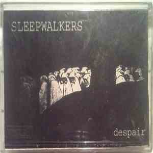 Sleepwalkers - Despair FLAC