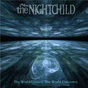 The Nightchild - The World Unseen, The World Unknown FLAC