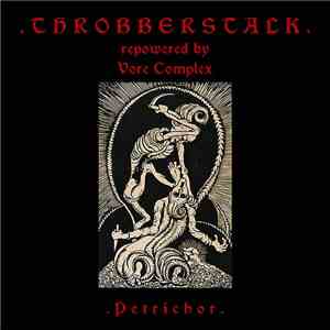 Throbberstalk Repowered By Vore Complex - Petrichor FLAC