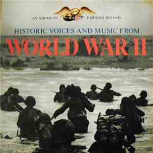 Various - Historic Voices And Music From World War II FLAC