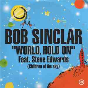 Bob Sinclar Feat. Steve Edwards - World, Hold On (Children Of The Sky) FLAC