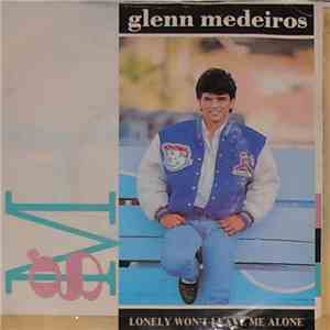 Glenn Medeiros - Lonely Won't Leave Me Alone FLAC