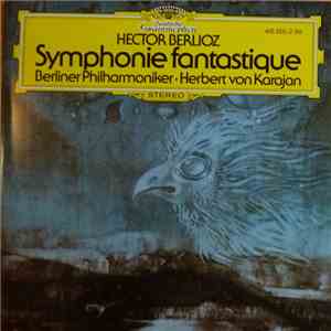 Hector Berlioz · Berliner Philharmoniker · Herbert von Karajan - Symphonie Fantastique FLAC