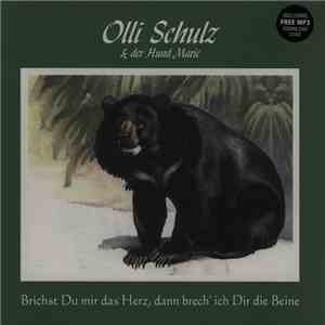 Olli Schulz & Der Hund Marie - Brichst Du Mir Das Herz, Dann Brech Ich Dir Die Beine! FLAC