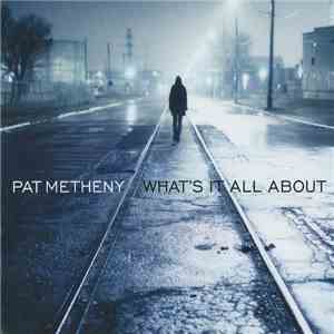 Pat Metheny - What's It All About FLAC