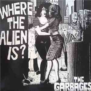 The Garbages - Where The Alien Is? FLAC