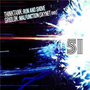 Thinktank  / Gridlok - Run And Shove / Malfunction (Skynet Rmx) FLAC