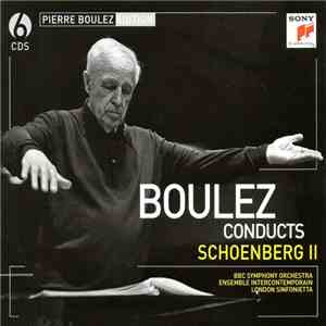 Boulez - Schoenberg - BBC Symphony Orchestra, Ensemble Intercontemporain, London Sinfonietta - Boulez Conducts Schoenberg II FLAC