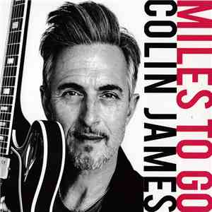 Colin James - Miles To Go FLAC