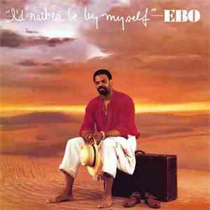 Ebo  - I'd Rather Be By Myself FLAC