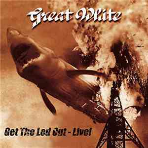 Great White - Get The Led Out - Live! FLAC
