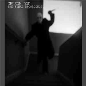 Grusom Dod - The Final Recordings. FLAC