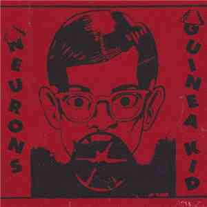 Guinea Kid / Neurons - Neurons / Guinea Kid FLAC