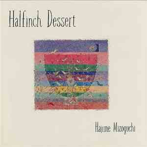 Hajime Mizoguchi - Halfinch Dessert FLAC