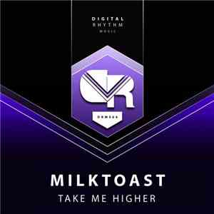 Milktoast - Take Me Higher FLAC