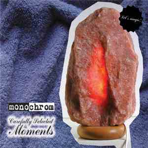 Monochrom - Carefully Selected Moments FLAC