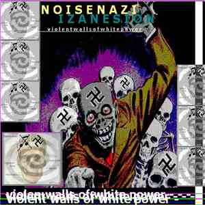 Noise Nazi - Violent Walls Of White Power FLAC