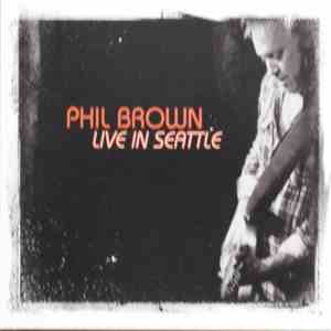 Phil Brown  - Live In Seattle FLAC