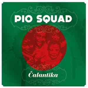 Pio Squad - Čalantika FLAC