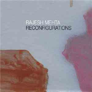 Rajesh Mehta - Reconfigurations FLAC