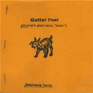 Stephanie Taylor  - Gutter Foal (Gramp's Goat Says, "Look") FLAC