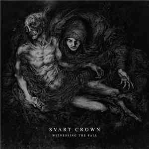 Svart Crown - Witnessing The Fall FLAC