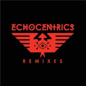 The Echocentrics Feat. Grant Phabao - The Echocentrics Remixes FLAC