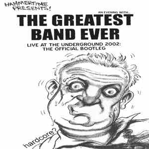 The Greatest Band Ever - Live At The Underground 2002: The Official Bootleg FLAC