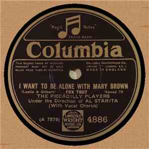 The Piccadilly Players  Under The Direction Of Al Starita - I Want To Be Alone With Mary Brown / C.O.N.S.T.A.N.T.I.N.O.P.L.E. FLAC