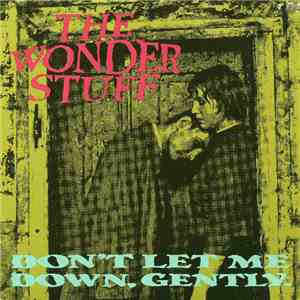 The Wonder Stuff - Don't Let Me Down, Gently FLAC